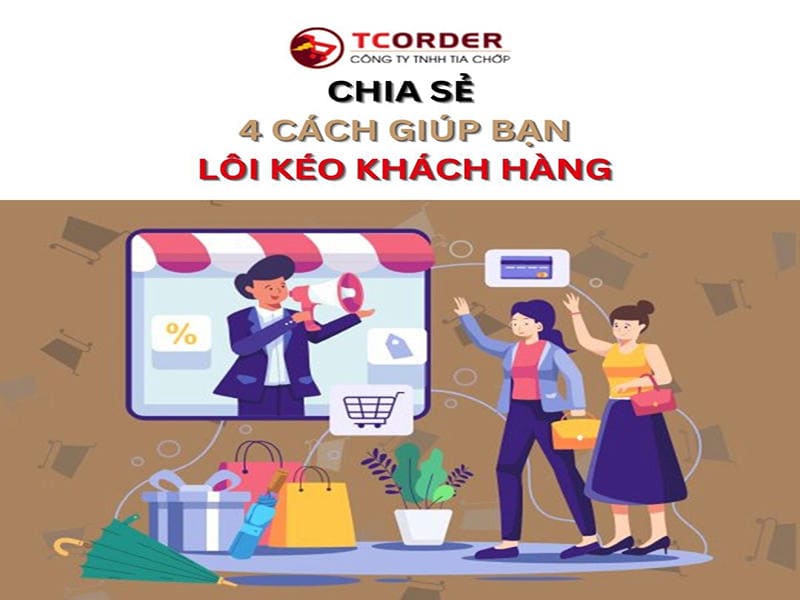 4 Cách Giúp Bạn Lôi Kéo Khách Hàng