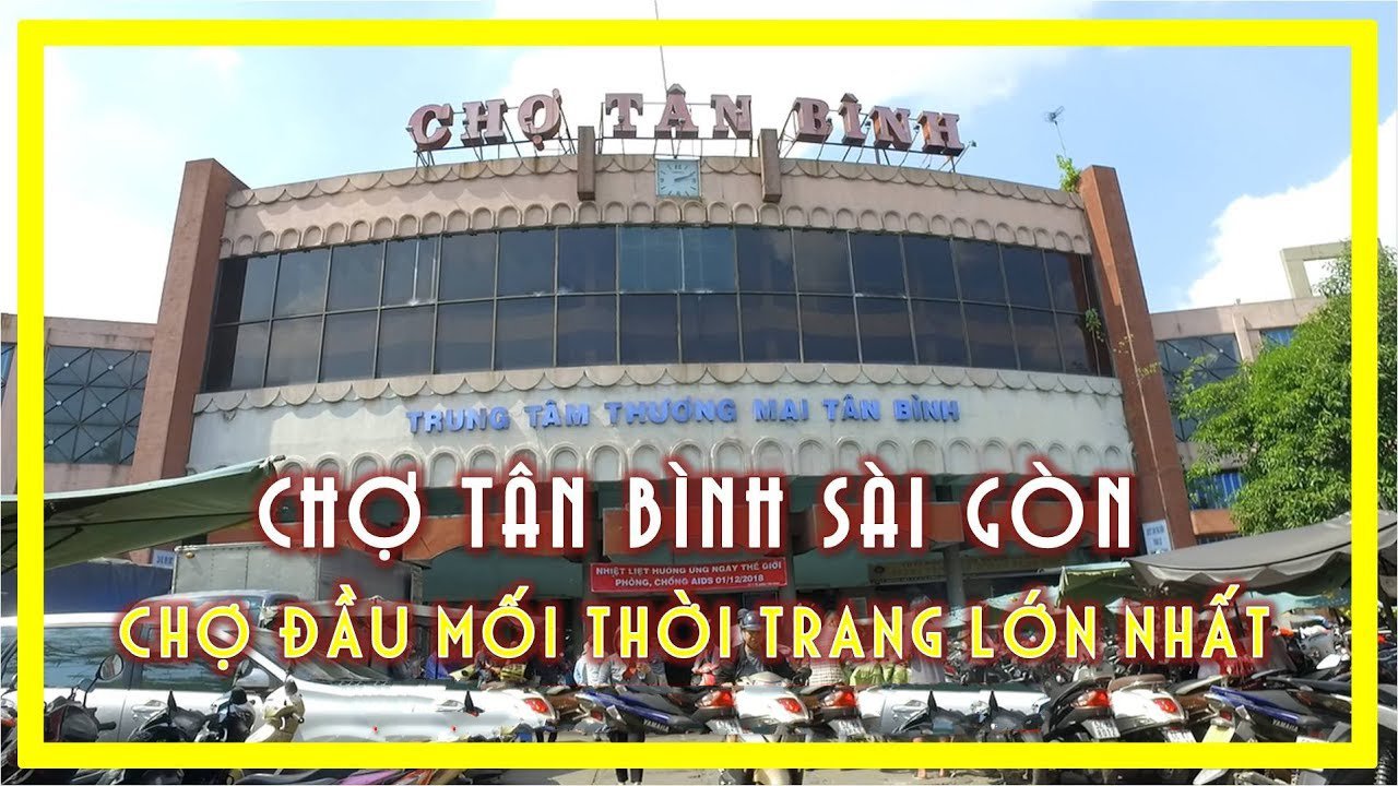 Chợ Tân Bình - Chợ đầu mối thời trang lớn nhất Hồ Chí Minh