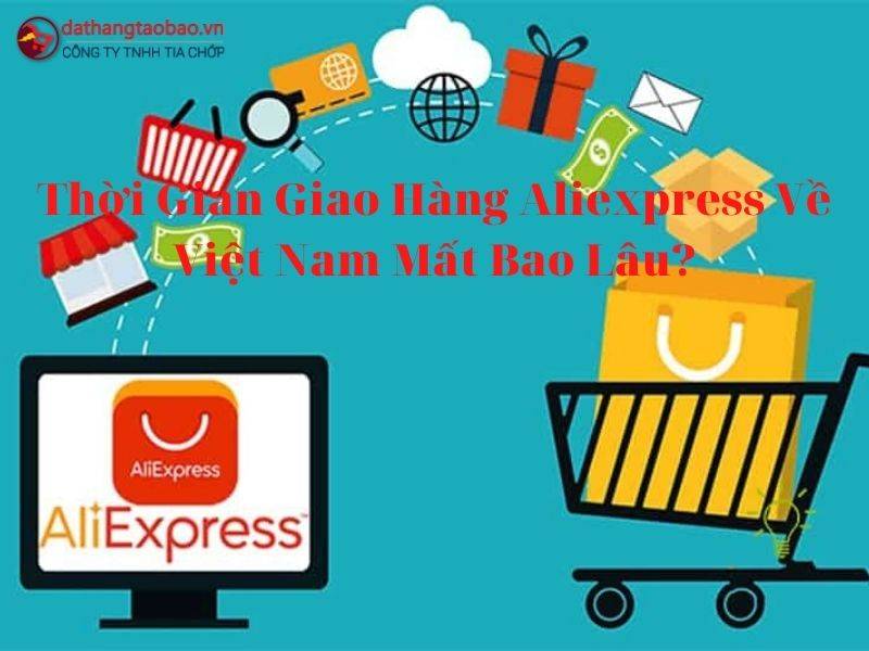 Thời gian giao hàng trên Aliexpress về Việt Nam CHUẨN nhất