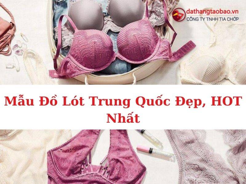 20+ Mẫu đồ lót Trung Quốc đẹp, HOT được yêu thích nhất 2024