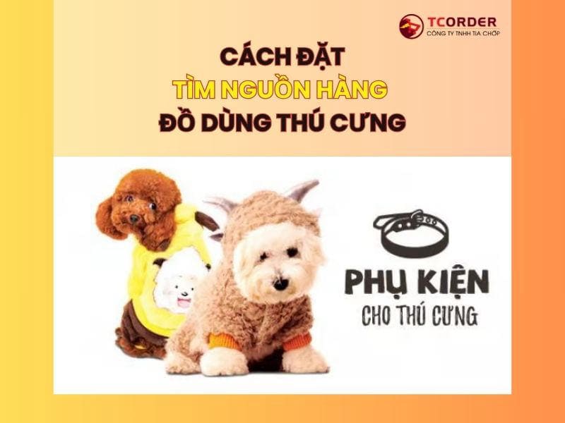 Tìm Nguồn Hàng Đồ Dùng Thú Cưng