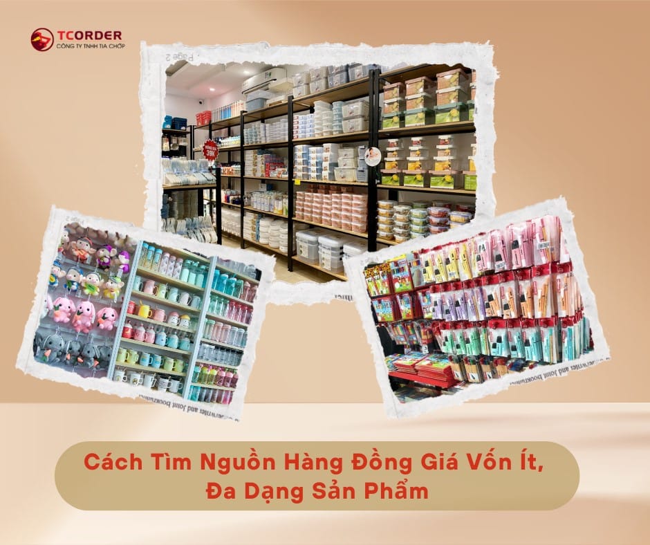 Cách Tìm Nguồn Hàng Đồng Giá Vốn Ít, Đa Dạng Sản Phẩm