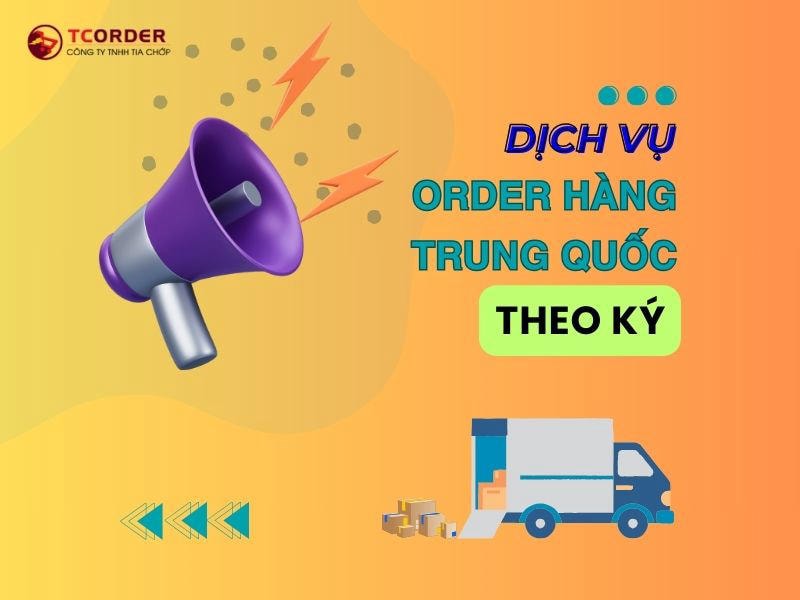 order hàng Trung Quốc theo ký