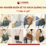 Kinh Nghiệm Buôn Sỉ Túi Xách Quảng Châu: “1 Vốn 4 Lời” 7