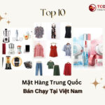 Mặt Hàng Trung Quốc Bán Chạy Tại Việt Nam