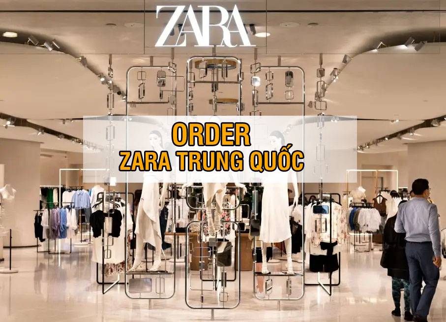 Hàng Zara Trung Quốc Là Gì? Cách Nhập Hàng Zara Trung Quốc Về Việt Nam